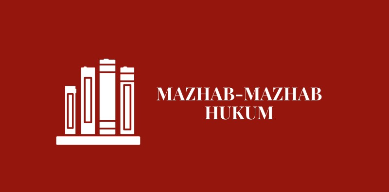 Mazhab Ilmu Hukum dalam Membentuk Kebijakan dan Sistem suatu Negara